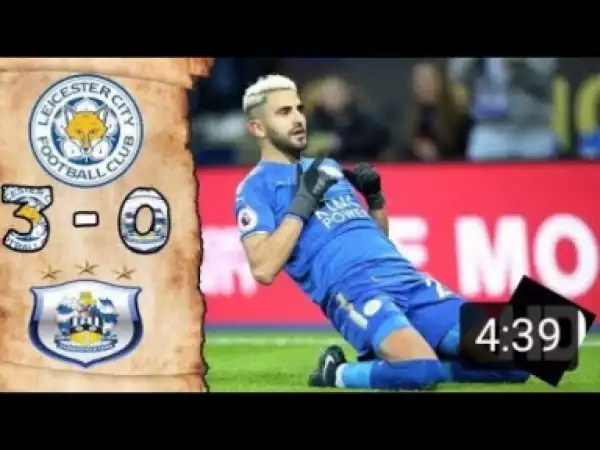 Video: Leicester vs Huddersfield 3-1 Premier League 2018/19
